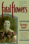 Fatal Flowers: On Sin, Sex, and Suicide in the Deep South - Rosemary Daniell