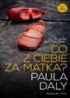 Co z ciebie za matka? - Paula Daly, Janusz Ochab