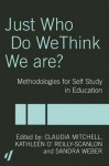 Just Who Do We Think We Are?: Methodologies for Autobiography and Self-Study in Education - Claudia Mitchell, Kathleen O'Reilly-Scanlon, Sandra Weber