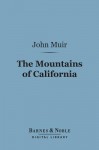 The Mountains of California (Barnes & Noble Digital Library) - John Muir