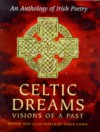 Celtic Dreams: Visions Of A Past An Anthology Of Irish Poetry - Chris Down