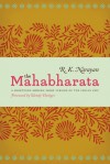 The Mahabharata: A Shortened Modern Prose Version of the Indian Epic - R.K. Narayan, Wendy Doniger