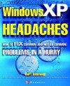 Windows XP Headaches: How to Fix Common (and Not So Common) Problems in a Hurry - Curt Simmons