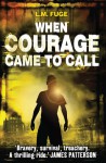 When Courage Came To Call - L.M. Fuge