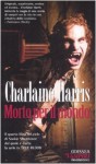 Morto per il mondo - Charlaine Harris