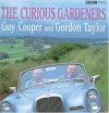 The Curious Gardeners: Obsession and Diversity in 45 British Gardens - Guy Cooper, Gordon Taylor