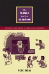 The Flower and the Scorpion: Sexuality and Ritual in Early Nahua Culture - Pete Sigal