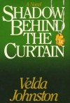 Shadow Behind The Curtain - Velda Johnston