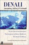 Denali: Deception, Defeat, & Triumph : To the Top of the Continent/Conquest of Mount McKinley/the Ascent of Denali - Belmore Browne, Hudson Stuck