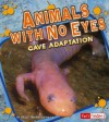 Animals with No Eyes: Cave Adaptation - Kelly Barnhill