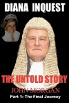 Diana Inquest: The Untold Story (Volume 1) - John Morgan