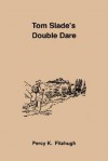 Tom Slade's Double Dare - Percy Keese Fitzhugh, R. Emmett Owen