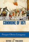 History of the Paris Commune of 1871 - Prosper-Olivier Lissagaray