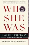 Who She Was: My Search for My Mother's Life - Samuel G. Freedman