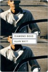 Diamond Dogs: A Novel - Alan Watt