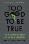 Too Good to Be True: The Colossal Book of Urban Legends - Jan Harold Brunvand