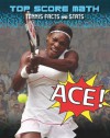 Ace!: Tennis Facts and Stats - Mark Woods, Ruth Owen