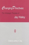 Changing Directives: The Strategic Therapy Of Jay Haley - Jeffrey K. Zeig