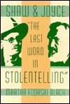 Shaw and Joyce: The Last Word in Stolentelling - Martha Fodaski Black, Bernard Benstock