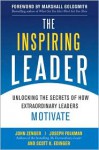 The Inspiring Leader: Unlocking the Secrets of How Extraordinary Leaders Motivate - John H. (Jack) Zenger, Joseph R. Folkman, Scott Edinger