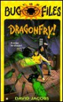 The Bug Files 5: Dragonfry! - David Jacobs