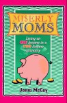 Miserly Moms: Living on One Income in a Two Income Economy - Jonni McCoy