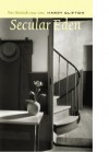 Secular Eden: Paris Notebooks 1994-2004 - Harry Clifton