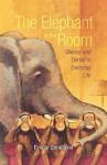 The Elephant in the Room: Silence and Denial in Everyday Life - Eviatar Zerubavel