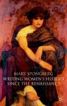 Writing Women's History Since the Renaissance - Mary Spongberg