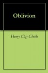 Oblivion - Henry Clay Childs