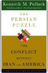 The Persian Puzzle the Persian Puzzle the Persian Puzzle - Kenneth M. Pollack