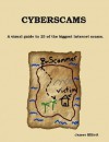 Cyberscams: A Visual Guide to 25 of the Biggest Internet Scams - James Elliott