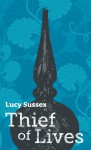 Thief of Lives - Lucy Sussex, Karen Joy Fowler