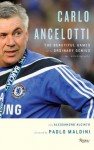 Carlo Ancelotti: The Beautiful Game of an Ordinary Genius - Aleesandro Alciato, Carlo Ancelotti, Paolo Maldini