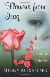 Flowers from Iraq: The Storyteller and the Healer - Sunny Alexander