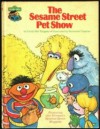 The Sesame Street Pet Show: Featuring Jim Henson's Sesame Street Muppets - Emily Perl Kingsley