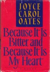 Because it is Bitter, and Because it is My Heart - Joyce Carol Oates