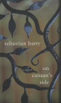 On Canaan's Side - Sebastian Barry