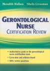 Gerontological Nurse Certification Review - Meredith Wallace, Sheila Grossman