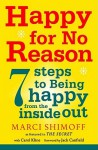 Happy for No Reason: 7 Steps to Being Happy from the Inside Out - Marci Shimoff, Carol Kline