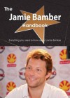 The Jamie Bamber Handbook - Everything You Need to Know about Jamie Bamber - Emily Smith