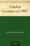 London Lectures of 1907 - Annie Besant