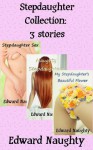 Stepdaughter Collection: 3 Stories - Edward Naughty