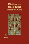 Die Frau Von Dreiig Jahren - Honoré de Balzac