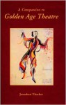 A Companion To Golden Age Theatre (Monografias A) (Monografías A) - Jonathan Thacker