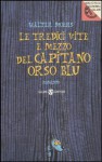 Le tredici vite e mezzo del capitano Orso Blu - Walter Moers