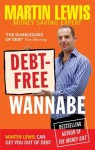Debt-Free Wannabe: A collection of inspiring true stories to help you beat your debts from the UK's #1 Money Saving Expert - Martin Lewis