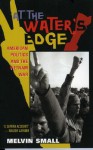 At the Water's Edge: American Politics and the Vietnam War - Melvin Small