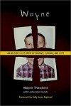Wayne : An Abused Child's Story of Courage, Survival, and Hope - Leslie Alan Horvitz, Wayne Theodore