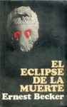 El Eclipse de La Muerte - Ernest Becker